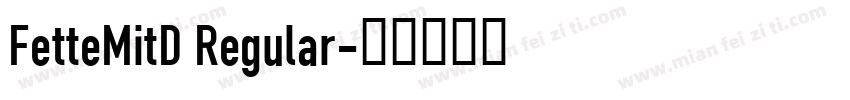 FetteMitD Regular字体转换